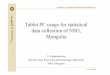 Tablet PC usage for statistical data coll illection ofNSOf ... PC usage for... · Tablet PC usage for statistical data coll illection ofNSOf NSO, Mongolia ... • Women questionnaire,