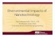 Environmental Impacts of Nanotechnology - ASU · Environmental Impacts of Nanotechnology Paul Westerhoff, Ph.D., PE Professor and Chair Civil and Environmental Engineering