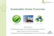 Sustainable Green Concrete - Development Bureau€¦ · Sustainable Green Concrete Mr. Vincent Lo Hong Kong Construction Materials Association Limited – Ready Mixed Concrete Committee