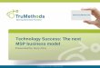 Technology Success: The next MSP business model ·  Free TruMethods training video Becoming a Technology Success Provider Hand me your business card