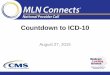 Countdown to ICD-10 to ICD-10 August 27, ... • Preparing for ICD-10: Coding and Documentation – ... ICD-10-CM diagnosis codes must be