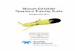 Slocum Glider Operators Training Guide july12doga.ogs.trieste.it/sire/glider/manuali_slocum/Slocum...Slocum G2 Glider Operators Training Guide Revised June 2012 Teledyne Webb Research