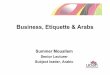 Business, Etiquette & Arabs - International Trade Club in Arab... · Business, Etiquette & Arabs Summer Mouallem ... Case Study: UAE. UAE ... Burj Khalifa skyscraper -the world's