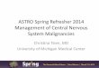 ASTRO Spring Refresher 2014 Management of … Spring Refresher 2014 Management of Central Nervous System Malignancies Christina Tsien, MD University of Michigan Medical Center Learning