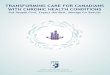 TRANSFORMING CARE FOR CANADIANS - CAHS · TRANSFORMING CARE FOR CANADIANS . WITH CHRONIC HEALTH CONDITIONS . Put People First, Expect the Best, Manage for Results . Report of the
