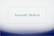Scientific Method - mrswoodworthsclass.weebly.com · The Scientific Method •The important thing to remember about the scientific method is that whatever steps you use or what you
