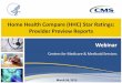 Home Health Compare (HHC) Star Ratings: Provider … · • Part of CMS’ plan to adopt star ratings across all ... and five stars, in half-star increments. ... overall HHA median