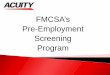 FMCSA’s Pre-Employment Screening Program - Acuity · What is the Pre-Employment Screening Program (PSP)? oSafer Roads, One Hire at a Time oProvides motor carrier employers with