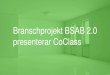 Branschprojekt BSAB 2.0 presenterar CoClass · ISO/IEC Standarder för klassifikation AFF Svenskt metod för avtal inom ... • SS-EN 81346-1:2010 • IEC/CD 81346-2 • ISO/DIS 81346-12