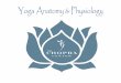 Yoga Anatomy & Physiology - chopra.comchopra.com/sites/default/files/Yoga Anatomy Physiology.pdf• Knowledge of anatomy & physiology is the foundation of physical safety for both