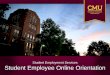 Student Employment Services Student Employee Orientation Employee... · RETAIN THE TRAINING Do not expect to be retrained each time you show up for work. Supervisors expect you to