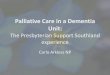 Palliative Care in a Dementia Unit - PCNNZ · •Palliative Care in dementia is a hot topic! •Dementia needs to be formally recognised as a terminal illness ... •Iona is a 40-bed