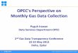 OPEC’s Perspective on - Oil and Gas Data Transparency · OPEC’s Perspective on Monthly Gas Data Collection Puguh Irawan Data Services Department-OPEC 2nd Gas Data Transparency