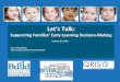 Let’s Talk - qrisnetwork.org · Let’s Talk: Supporting Families’ Early Learning DecisionMaking-January 31, 2018 Host - Debi Mathias Director, QRIS National Learning Network