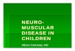 Neuromuscular disease in children - LSU Health New  · PDF fileChronic inflammatory process of muscles ... Acquired, immune mediated polyradiculoneuropathy ... demyelinating form