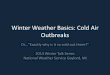 Winter Weather Basics: Cold Air Outbreaks Basics of...Winter Weather Basics: Cold Air Outbreaks Or…”Exactly why is it so cold out there?” 2014 Winter Talk Series National Weather