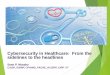 Cybersecurity in Healthcare: From the sidelines to the …€¦ ·  · 2016-04-21Cybersecurity in Healthcare: From the sidelines to the headlines Sean P. Murphy CISSP, ... Unlike