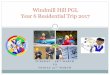Windmill Hill PGL Year 6 Residential Trip Hill PGL Year 6 Residential Trip 2017 Aims of this evening: What is a PGL residential? Activities and itinery Accommodation Food Equipment
