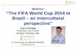 Webinar: The FIFA World Cup 2014 in Brazil an ... FIFA World... · - “vestir a camisa” (Engl.: ... -Affective vs. Neutral Cultures ... make people less participative and committed