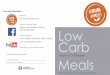 For more information - Low Carb 4 Families more information Website: lowcarb4families.co.nz Like our Facebook Page lowcarb4families/ Facebook Groups: LOW CARBZ 4 STARTERS & BIG FAMILIES