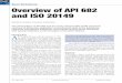 Seal Solutions Overview of API 682 and ISO 20149 Third Edition of API 682 and the newly released ISO 21049 standards continue to define the application of mechanical seals in the petroleum,