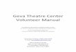 Geva Theatre Center Volunteer Manual Theatre Center Volunteer Manual The following information is designed to help increase our Patrons’ enjoyment while visiting Geva Theatre Center