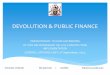 DEVOLUTION & PUBLIC FINANCE - University of Nairobi · Devolution as key pillar of introduced changes, ... Continuum from centralization to Federalism ... development Vs personnel