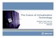 The Future of Virtualization Technology - AMiner Continuity – Reduce the cost and complexity of business continuity by encapsulating entire systems files that can be replicated and