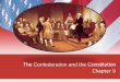 The Confederation and the Constitution Confederation and the Constitution ... government; authority ... under the AOC was EXTREMELY WEAK •States held the power 