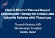 Clinical Effect of Planned Repeat Endovascular Therapy … Effect of Planned Repeat Endovascular Therapy for Critical Limb Ischemia Patients with Tissue Loss Tsuyoshi Nakata, MD Morinomiya