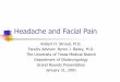 Headache and Facial Pain - Welcome to UTMB Health, The ... · Headache and Facial Pain Robert H. Stroud, M.D. Faculty Advisor: Byron J. Bailey, M.D. The University of Texas Medical