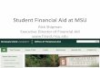 Student Financial Aid - Resources | Michigan State …foresource.msu.edu/.../pdf/2015-16/StudentFinancialAid.pdfStudent Financial Aid at MSU Topics What is financial aid and why do