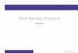 Host Identity Protocol - cnds.eecs.jacobs-university.decnds.eecs.jacobs-university.de/courses/nds-2005/balan-hip.pdf · New Protocol: Host Identity Protocol, used to create the needed