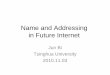Name and Addressing in Future Internet - khu.ac.krnetworking.khu.ac.kr/html/lecture_data/2010_09_Future_Internet/Nam… · – Naming and Addressing in a Future Internet Workshop