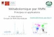 Métabolomique par RMN - ESIesilrch1.esi.umontreal.ca/~syguschj/cours/BCM6225/Lecture Notes...1 Métabolomique par RMN ... Question 1 Is it possible to determine the grade of gliomas