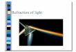 Refraction of light - misssimpson.com · Refraction is the bending of light when the light passes from one medium to another. ... glass (n = 1.5) 2 × 108 m diamond (n = 2.42) 1.25
