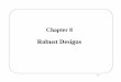 Chapter 8 · Chapter 8 Robust Designs. 8.2 Robust Designs CS RO R ... • Try to find conditions of design factors which make ... –+ –y 13 y 23 y 33 y 43