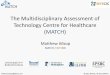 The Multidisciplinary Assessment of Technology … University Challenge...•Multidisciplinary Assessment of Technology Centre for ... medical devices from concept through to mature