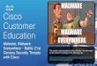 This session was recorded via Cisco WebEx! You can … Customer Education Malware, Malware Everywhere - Battle 21st Century Security Threats with Cisco This session was recorded via