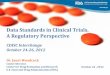 Data Standards in Clinical Trials, A Regulatory … Standardized Tools and Methods Quality control 9 New Regulation Supports the Solution 10 FDA Safety and Innovation Act (FDASIA)