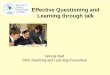Effective Questioning and Learning through talk · Effective Questioning and Learning through talk Wendy Delf SNS Teaching and Learning Consultant