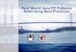 Real World Java EE Patterns - Rethinking Best Practices...... of Java EE 6, EJB 3.1, Time and Date and JPA 2.0 Java Champion,Netbeans ... Distributed programming with shared ... You