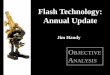 Flash Technology: Annual Update - Flash Memory … Technology: Annual Update Jim Handy. O BJECTIVE A NALYSIS – BJECTIVE-A NALYSIS.com O BJECTIVE A NALYSIS Profound. ... – “Flash