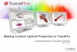 Making Custom Optical Properties in TracePro · Making Custom Optical Properties in TracePro A Lambda Research Corporation Webinar July 27, 2017