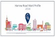 Harrow Road Ward Profile 2018 - Westminster City … Profile Introduction Ward Features Harrow Road is bordered by Maida Vale and Queens Park to the north and Westbourne to the South