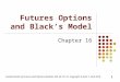 Futures Options - OER University - Anvari.Netcbafaculty.org/Futures and Options... · PPT file · Web view · 2017-04-18Futures Options and Black’s Model. Chapter 16. Options