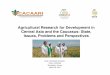 Agricultural Research for Development in Central Asia … · Agricultural Research for Development in ... State, Issues, Problems and Perspectives ... and Face-to-face Consultations