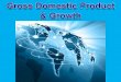 savings. Gross domestic product (GDP) is the dollar value ·  · 2014-10-08Since we have used the current ... (GNP) –GNP is a measure of the market value of all goods and ... Gross