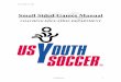 Small Sided Games Manual May 27, 2005 US Youth Soccer 5 INTRODUCTION Small-sided games have been part of our soccer history in the United States for generations. Many of our parents,
