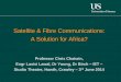 Satellite & Fibre Communications: A Solution for …sro.sussex.ac.uk/55235/1/Afican_comms_V2_IET...Satellite & Fibre Communications: A Solution for Africa? Professor Chris Chatwin,